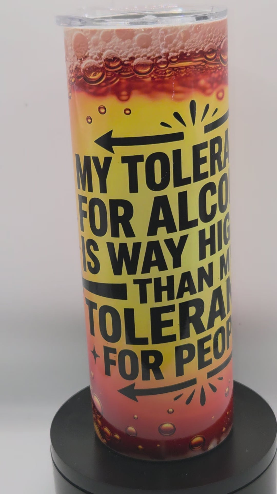 My Tolerance for Alcohol Is Way Higher Than My Tolerance for People – Funny 20oz Insulated Tumbler